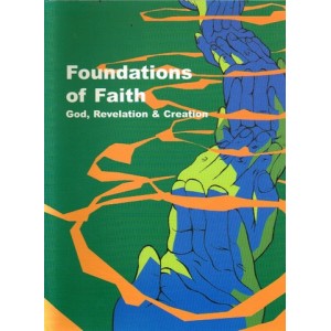 Foundations Of Faith; God, Revelation and Creation By John Fulham